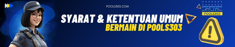 SYARAT DAN KETENTUAN UMUM POOLS303